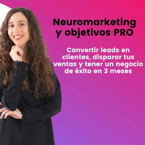 Neuromarketing Y Objetivos Pro Estrategias Para Convertir Leads En