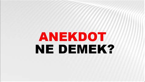 Anekdot Ne Demek Anekdot Kelimesinin Tdk S Zl K Anlam Nedir Ntv Haber