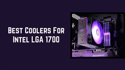 Best Coolers For Intel LGA 1700 Processors