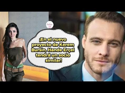 En El Nuevo Proyecto De Kerem Bursin Hande Ercel Tendr Un Socio