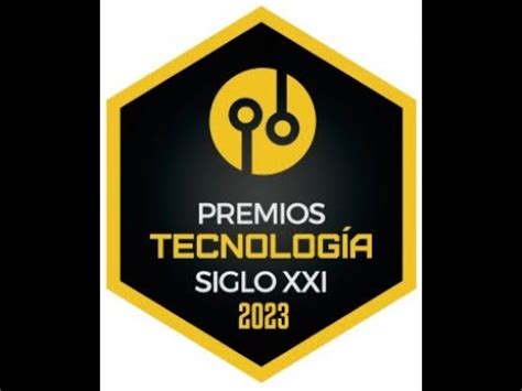 VI Edición Premios Nacionales de Tecnología Siglo XXI YouTube