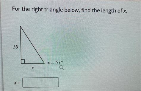 Solved For the right triangle below, find the length of x. | Chegg.com