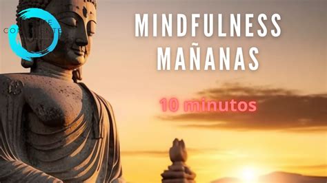 Meditaci N Guiada Mindfulness Para La Ma Ana Minutos Youtube