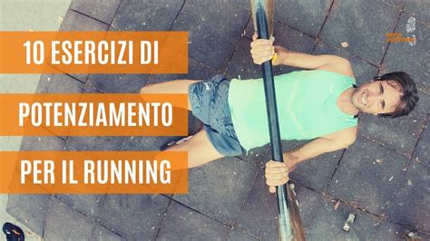 Potenziamento Muscolare Per La Corsa Esercizi Per Gambe E Core