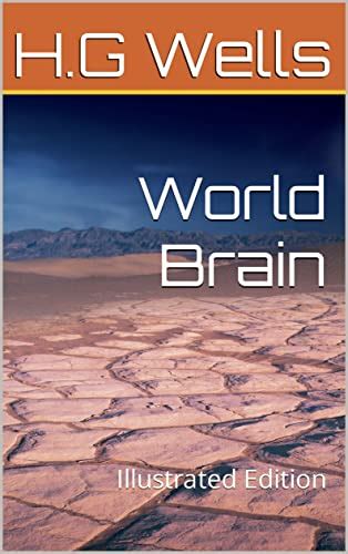 World Brain Illustrated Edition By Hg Wells Goodreads