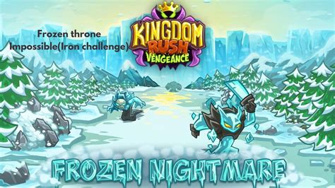 Kingdom Rush Vengeance Frozen Thrones Impossible Iron Challenge