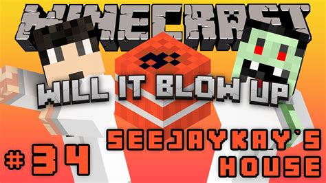 Minecraft Will It Blow Up We Blow Up Seejaykays House Episode 34 Season 5 Youtube