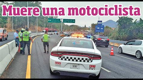 Muere Una Motociclista Tras Accidentarse En Autopista La Pera Cuautla