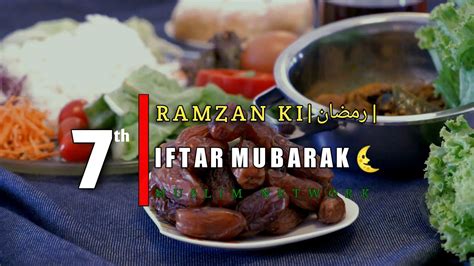 Ramzan Ki 7th Iftar Mubarak Ramzan Ki 7th Iftar Mubarak Ho Ramzan