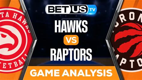 Atlanta Hawks vs Toronto Raptors: Preview & Analysis 10/31/2022