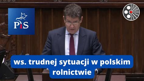 Leszek Kowalczyk Ws Trudnej Sytuacji W Polskim Rolnictwie YouTube