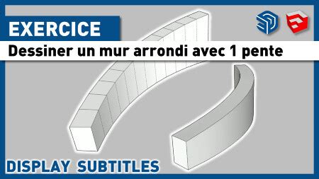 Dessiner Un Mur Arrondi Avec Une Pente Tutoriels Apprendre Sketchup