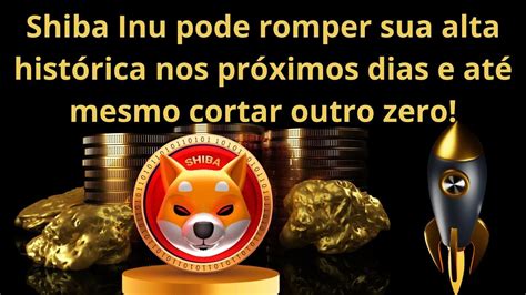 Shiba Inu Shib Pode Romper Sua M Xima Hist Rica Nos Pr Ximos Dias Se O