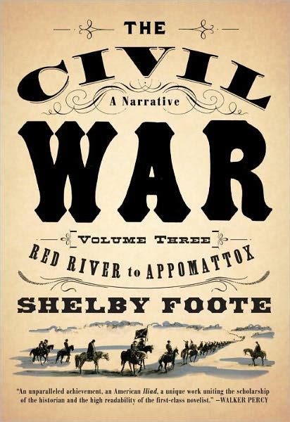 The Civil War: A Narrative, Volume 3: Red River to Appomattox by Shelby ...