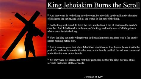 Jeremiah 36 Kjv King Jehoiakim Burns The Scroll Youtube