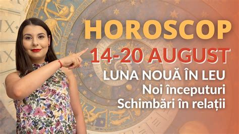 Horoscopul săptămânii 14 20 august 2023 LUNĂ NOUĂ ÎN LEU YouTube