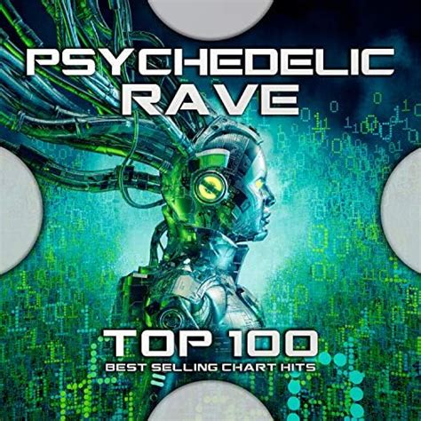 Psychedelic Rave Top 100 Best Selling Chart Hits By Psytrance