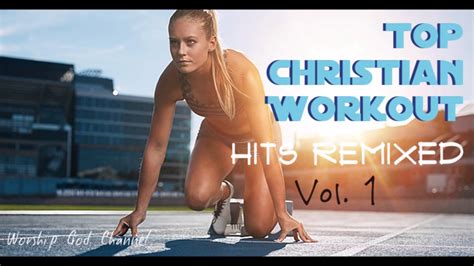 Top Christian Workout Hits Remixed Vol Youtube