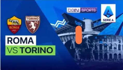 Prediksi Skor Pertandingan As Roma Vs Torino Begini Susunan Pemain