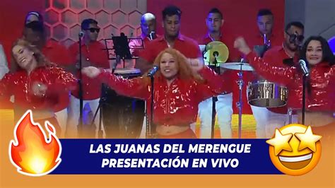 Las Juanas Del Merengue Presentacion En Vivo De Extremo A Extremo