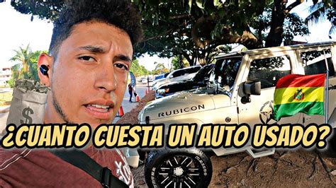 Cuanto Cuesta Un Auto Usado En Bolivia Santa Cruz Youtube