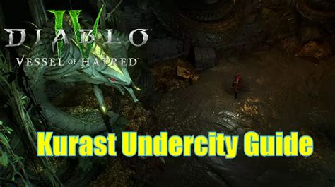 Diablo 4 Vessel Of Hatred Kurast Undercity Activity Questline Guide