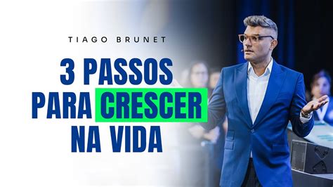 Passos Para Crescer Na Vida Tiago Brunet Youtube