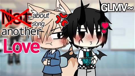 Not Another Song About Love Glmv Gacha Life Gay Youtube