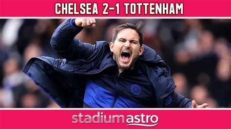 Chelsea 2 1 Tottenham EPL Highlights Astro Supersport YouTube