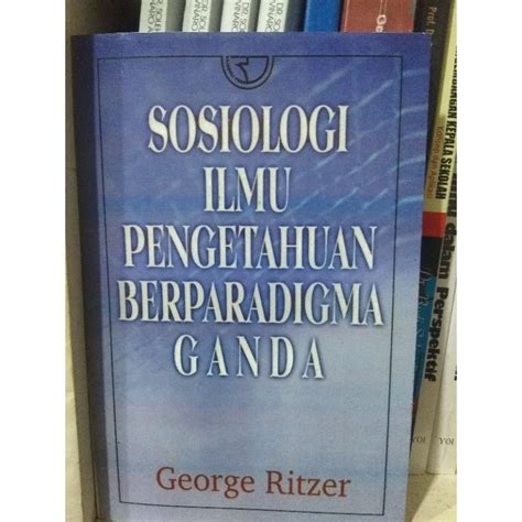 Jual Buku Sosiologi Ilmu Pengetahuan Berparadigma Ganda George Ritzer