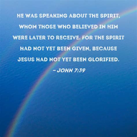 John 739 He Was Speaking About The Spirit Whom Those Who Believed In