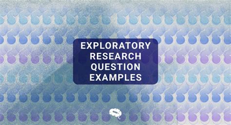 Examining Exploratory Research Question Examples Mind The Graph Blog