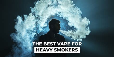 The Best Vape For Heavy Smokers Vapes Direct Pk