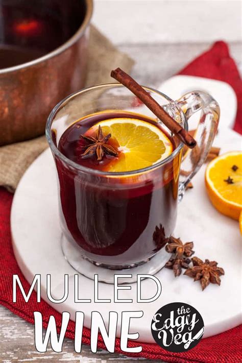 Mulled Wine Gluhwein Recipe The Edgy Veg