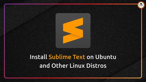 How To Install Sublime Text On Ubuntu And Other Linux Distros