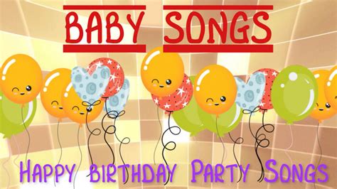 Baby Songs - Happy birthday Party Songs #HappyBirthday #babysongs Video ...