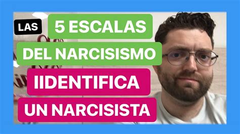 Las 5 Escalas Del Narcisismo Identifica A Un Narcisista Youtube