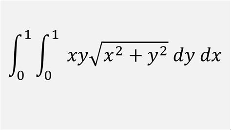 Double Integration Integral Of Xysqrtx2 Y2 Dy Dx Y 0 To 1