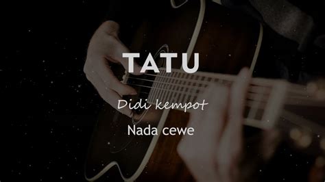 TATU KARAOKE GITAR AKUSTIK TANPA VOKAL NADA CEWE FEMALE KEY