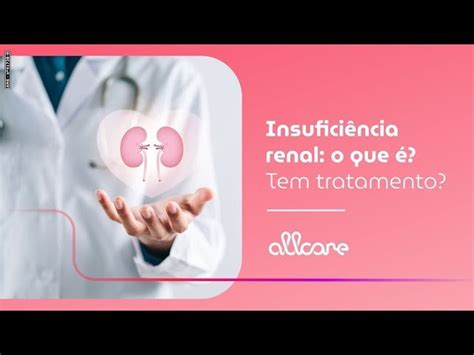 Insuficiência renal tudo o que você precisa saber