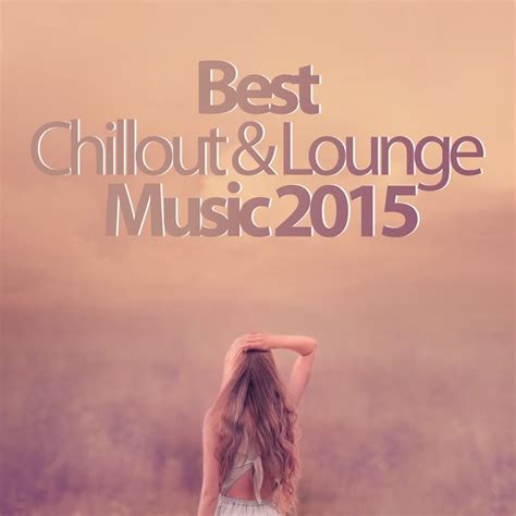 Best Chillout And Lounge Music 2015 200 Songs Cd1 Mp3 Buy Full