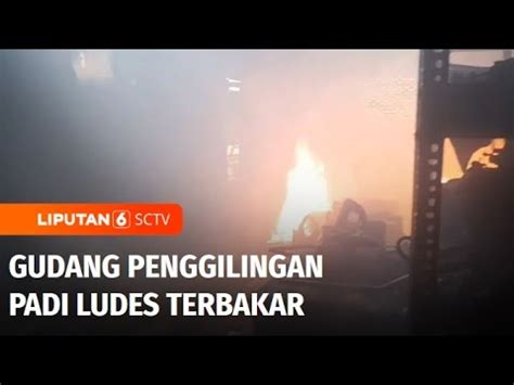 Gudang Penggilingan Padi Ludes Terbakar Pekerja Amankan Puluhan Ton