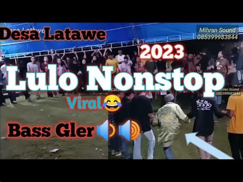 LULO NONSTOP 2023 Viral HOREG Desa Latawe YouTube