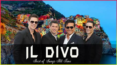 Il Divo Greatest Hits Best Songs Of Il Divo Best Songs Il Divo