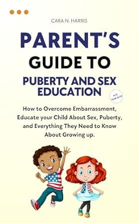 Parent S Guide To Puberty And Sex Education For Year Olds How To