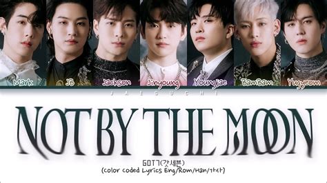 Got7 갓세븐 Not By The Moon Color Coded Lyrics Engromhan가사 Youtube