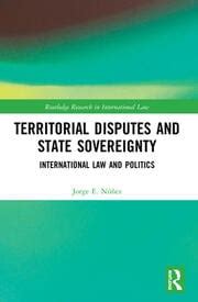 Territorial Disputes and State Sovereignty: International Law and Poli