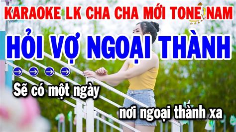 Karaoke Liên Khúc Tone Nam Cha Cha Dễ Hát Hỏi Vợ Ngoại Thành Nối