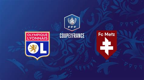 Ol Fc Metz Avant Match Et Compos Probables Ferveur Lyonnaise