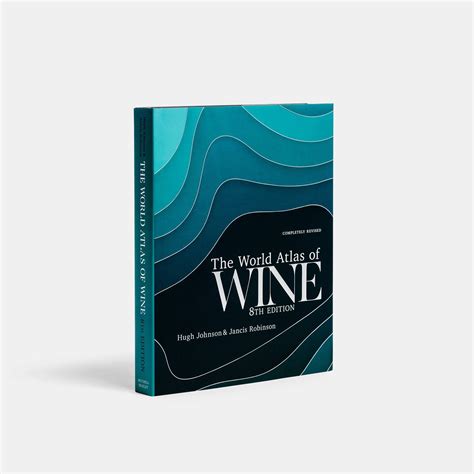 The World Atlas Of Wine Th Edition By Jancis Robinson And Hugh